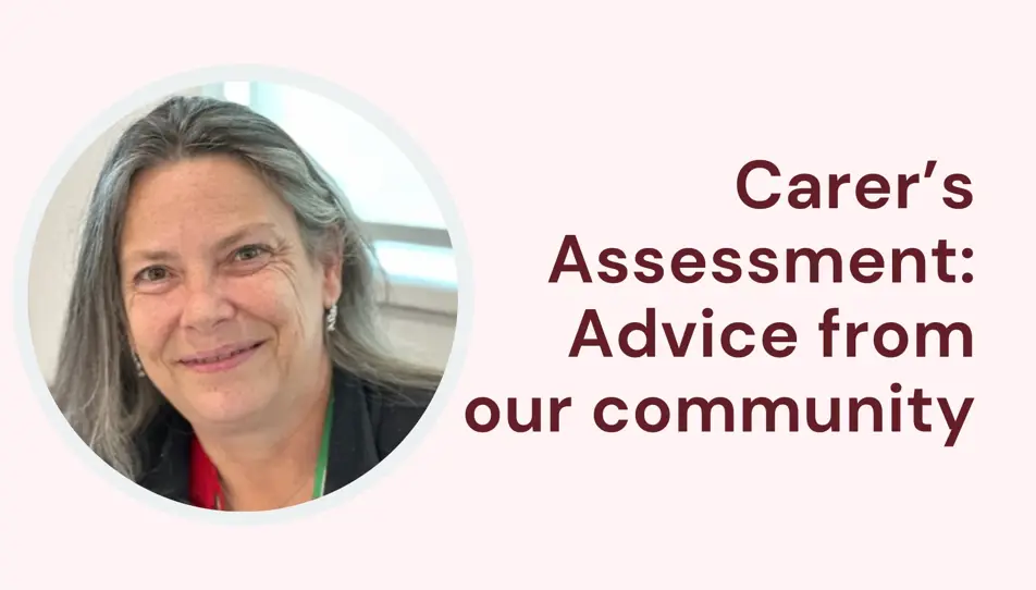 Carers Assessment: Advice from our community image